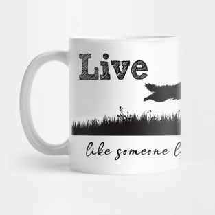 Live like someone left the gate open! Mug